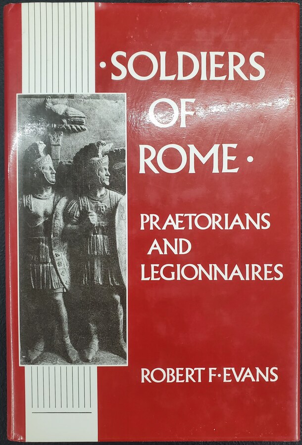 Soldiers of Rome: Praetorians and Legionnaires