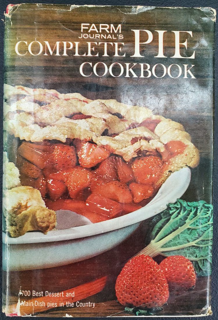 Farm Journal's Complete PIE cookbook: 700 Best Dessert and Main-Dish Pies in the Country