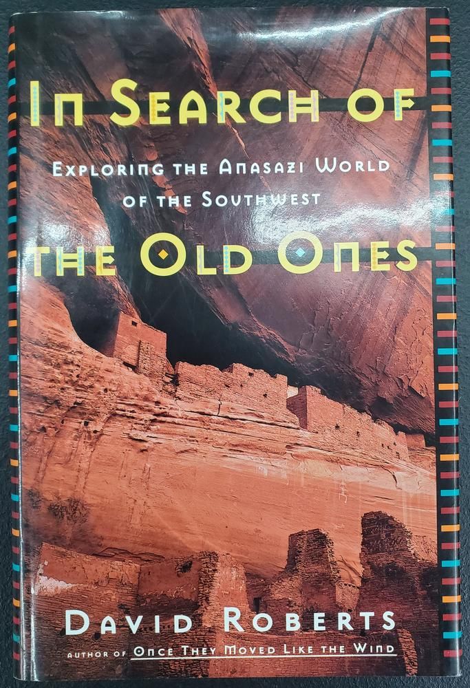 In Search of the Old Ones: Exploring the Anasazi World of the Southwest
