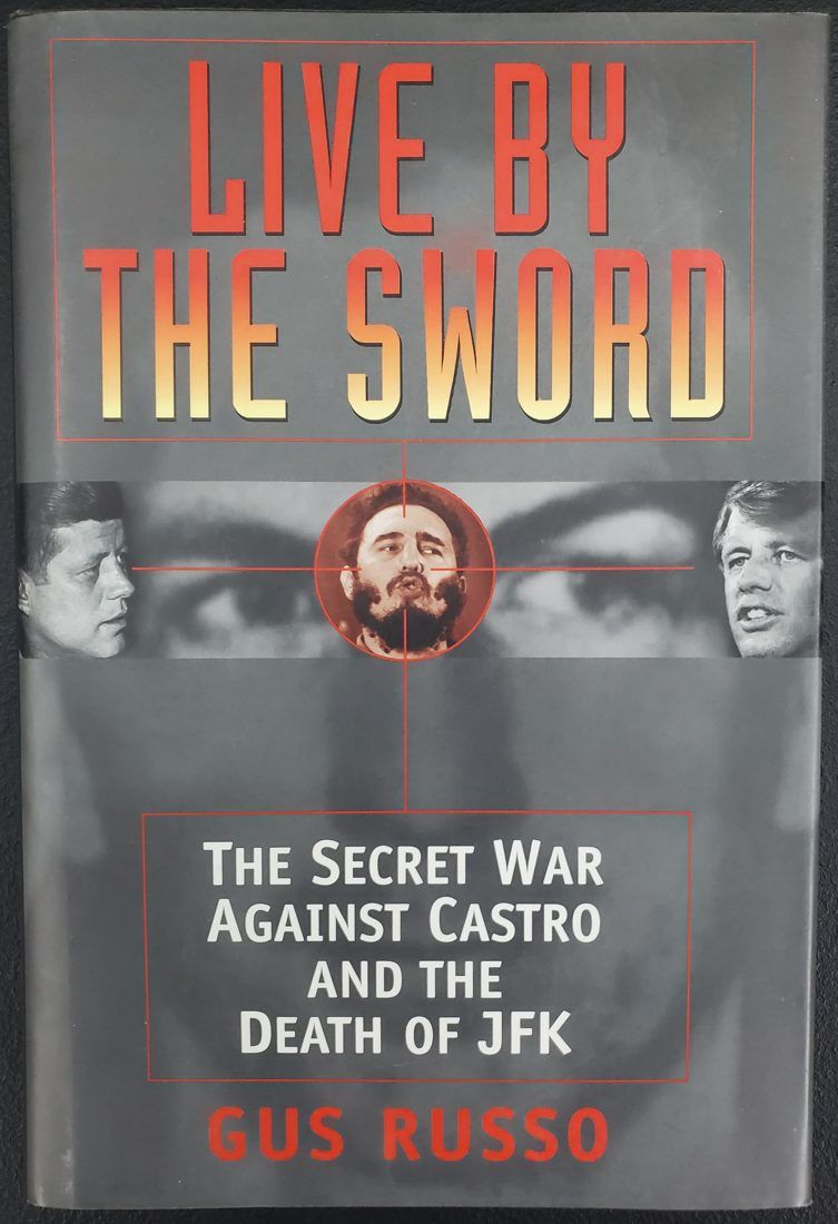 Live by the Sword: The Secret War Against Castro and the Death of Jfk