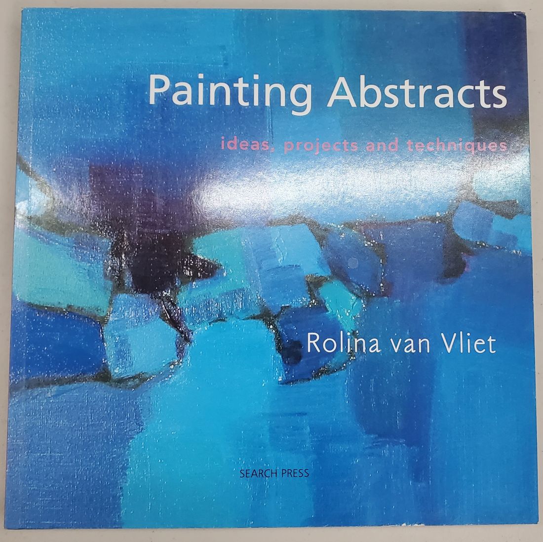 Painting Abstracts: Ideas, Projects and Techniques