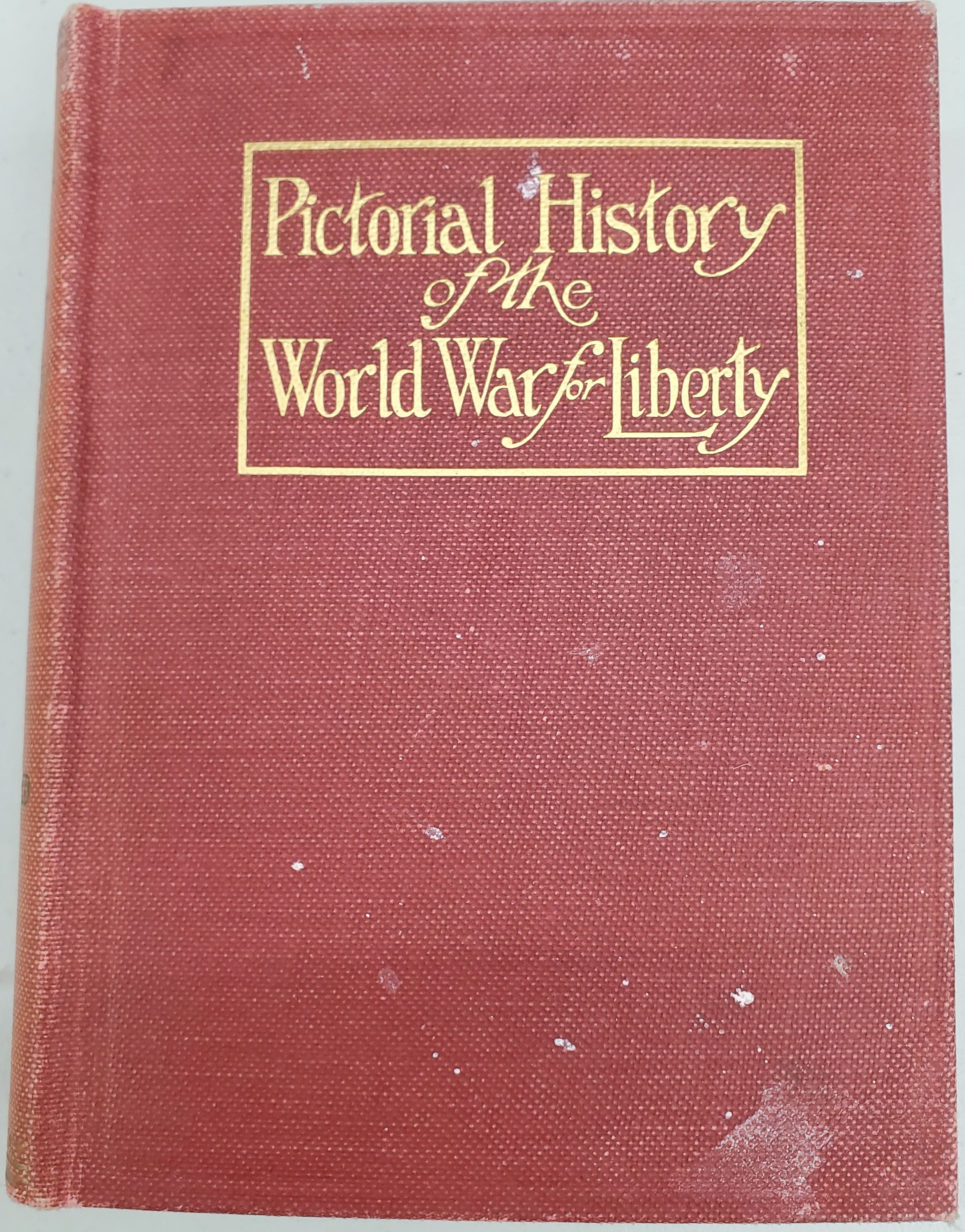 Pictorial History of the World War for Liberty