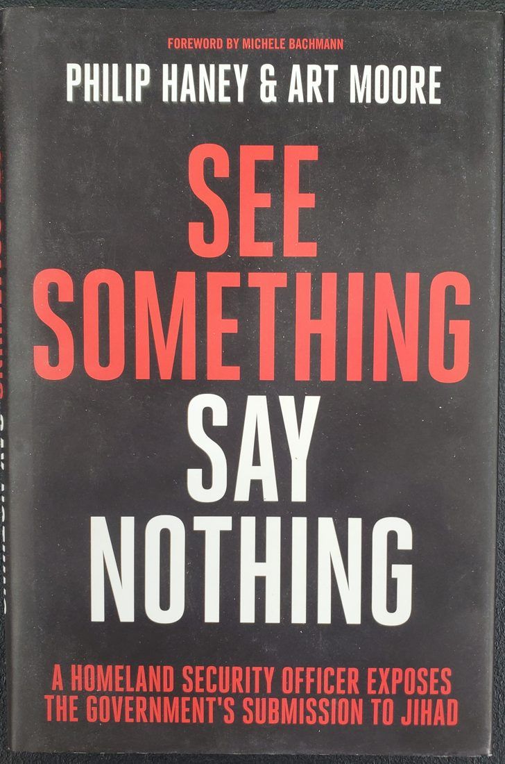 See Something, Say Nothing: A Homeland Security Officer Exposes the Government's Submission to Jihad