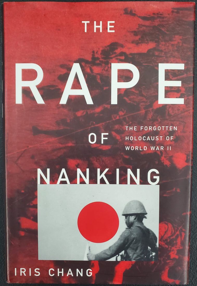 The Rape Of Nanking: The Forgotten Holocaust Of World War II